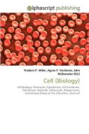 Cell (Biology) di Frederic P Miller, Agnes F Vandome, John McBrewster edito da Alphascript Publishing