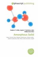 Amorphous Solid di #Miller,  Frederic P. Vandome,  Agnes F. Mcbrewster,  John edito da Vdm Publishing House