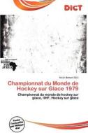 Championnat Du Monde De Hockey Sur Glace 1979 edito da Dict