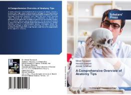 A Comprehensive Overview of Anatomy Tips di Mehdi Tavassoli, Hossein Daneste, Zeinab Tohidirad edito da Scholars' Press