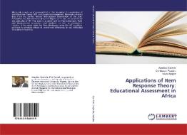 Applications of Item Response Theory: Educational Assessment in Africa di Adedibu Ojerinde, Omokunmi Popoola, Taiwo Ajeigbe edito da LAP Lambert Academic Publishing