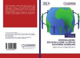 KÜRESELLESME, BÖLGESELLESME ve BÖLGE KALKINMA AJANSLARI di M. Fatih Bilal Alodali, Erdal Arslan edito da LAP LAMBERT Academic Publishing
