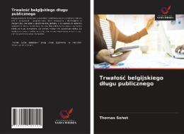 Trwalosc Belgijskiego Dlugu Publicznego di Sohet Thomas Sohet edito da KS OmniScriptum Publishing