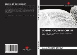 GOSPEL OF JESUS CHRIST di MEKONG ONDOUA Joseph MEKONG ONDOUA edito da KS OmniScriptum Publishing