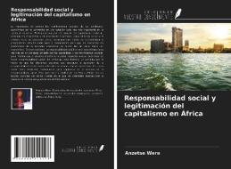 Responsabilidad social y legitimación del capitalismo en África di Anzetse Were edito da Ediciones Nuestro Conocimiento