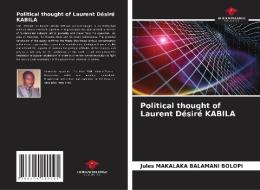 Political thought of Laurent Désiré KABILA di Jules Makalaka Balamani Bolopi edito da Our Knowledge Publishing