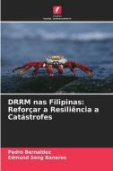 DRRM nas Filipinas: Reforçar a Resiliência a Catástrofes di Pedro Bernaldez, Edmund Seng Banares edito da Edições Nosso Conhecimento