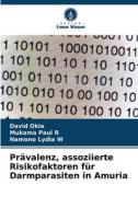 Prävalenz, assoziierte Risikofaktoren für Darmparasiten in Amuria di David Okia, Mukama Paul R, Namono Lydia W edito da Verlag Unser Wissen