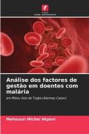 Análise dos factores de gestão em doentes com malária di Mahoussi Michel Akpovi edito da Edições Nosso Conhecimento