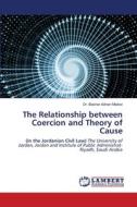 The Relationship between Coercion and Theory of Cause di Bashar Adnan Mlakwi edito da LAP LAMBERT Academic Publishing