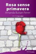 Rosa Sense Primavera di Amanda Buisan Ferrer edito da Editorial Tintamala