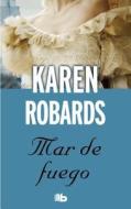 Mar de Fuego di Karen Robards edito da Ediciones B