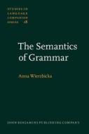 The Semantics Of Grammar di Anna Wierzbicka edito da John Benjamins Publishing Co