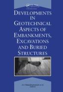 Developments in Geotechnical Aspects of Embankments, Excavations and Buried Structures di A. S. Balasubramaniam edito da CRC Press
