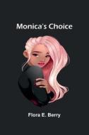 Monica's Choice di Flora E. Berry edito da Alpha Editions