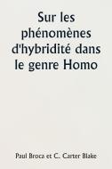 Sur les phénomènes d'hybridité dans le genre Homo di Paul Broca, C. Carter Blake edito da Writat