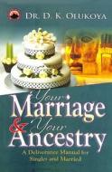 Your Marriage and Your Ancestry di Dr D. K. Olukoya edito da Mountain of Fire and Miracles Ministries