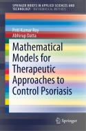 Mathematical Models for Therapeutic Approaches to Control Psoriasis di Priti Kumar Roy, Abhirup Datta edito da Springer Verlag, Singapore