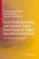 Social Media Marketing and Customer-Based Brand Equity for Higher Educational Institutions: Case of Vietnam and Sri Lanka Social Media Marketing and Customer-Based Brand Equity for Higher Educational Institutions: Case of Vietnam and Sri Lanka