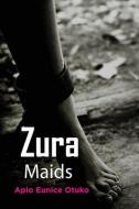 Zura Maids di Apio Eunice Otuko Apio edito da African Books Collective