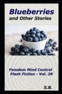 Blueberries And Other Stories di B. S. B. edito da Independently Published
