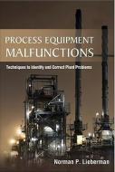 Process Equipment Malfunctions: Techniques to Identify and Correct Plant Problems di Norman P. Lieberman edito da MCGRAW HILL BOOK CO