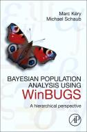 Bayesian Population Analysis using WinBUGS di Marc Kery, Michael Schaub edito da Elsevier LTD, Oxford