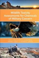 Wildlife Toxicity Assessments for Chemicals of Military Concern di Marc Williams, Gunda Reddy, Michael Quinn edito da ELSEVIER