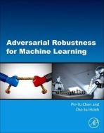 Adversarial Robustness for Machine Learning Models di Pin-Yu Chen, Cho-Jui Hsieh edito da ACADEMIC PR INC