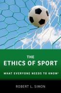 The Ethics of Sport di Robert L. Simon edito da Oxford University Press Inc