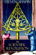 The Scientific Revolution di Steven Shapin edito da The University Of Chicago Press
