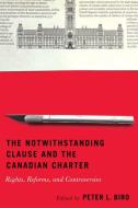 The Notwithstanding Clause and the Canadian Charter: Rights, Reforms, and Controversies edito da MCGILL QUEENS UNIV PR