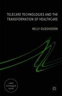 Telecare Technologies and the Transformation of Healthcare di Nelly Oudshoorn edito da Palgrave Macmillan