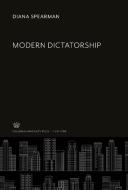Modern Dictatorship di Diana Spearman edito da Columbia University Press