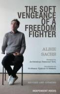 Soft Vengeance of a Freedom Fighter di Albie Sachs edito da Profile