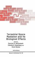 Terrestrial Space Radiation and Its Biological Effects di Percival D. McCormack, Charles E. Swenberg, Horst Bucker edito da Springer Science+Business Media