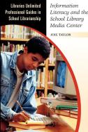Information Literacy and the School Library Media Center di Joie Taylor edito da Libraries Unlimited