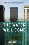The Water Will Come di Jeff Goodell edito da Hachette Book Group USA