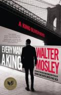 Every Man a King: A King Oliver Novel di Walter Mosley edito da MULHOLLAND