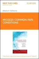 Common Pain Conditions - Elsevier eBook on Vital Source (Retail Access Card): A Clinical Guide to Natural Treatment di Marc S. Micozzi, Sebhia Dibra edito da ELSEVIER HEALTH TEXTBOOK