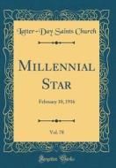 Millennial Star, Vol. 78: February 10, 1916 (Classic Reprint) di Latter-Day Saints Church edito da Forgotten Books