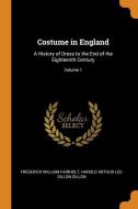 Costume In England di Frederick William Fairholt, Harold Arthur Lee-Dillon Dillon edito da Franklin Classics Trade Press