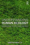 Understanding Human Ecology di Geetha (Project Coordinator Devi T. V. edito da Taylor & Francis Ltd
