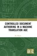 Controlled Document Authoring In A Machine Translation Age di Rei Miyata edito da Taylor & Francis Ltd
