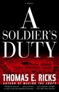A Soldier's Duty di Thomas E. Ricks edito da RANDOM HOUSE