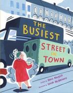 The Busiest Street in Town di Mara Rockliff edito da Alfred A. Knopf Books for Young Readers