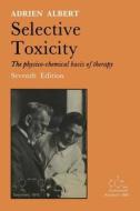 Selective Toxicity di Adrien Albert edito da Springer Netherlands