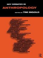 Key Debates in Anthropology di Tim Ingold edito da Taylor & Francis Ltd