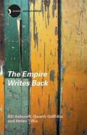 The Empire Writes Back di Bill Ashcroft, Gareth Griffiths, Helen Tiffin edito da Taylor & Francis Ltd.