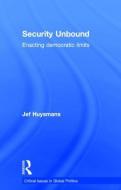 Security Unbound di Jef (Open University Huysmans edito da Taylor & Francis Ltd